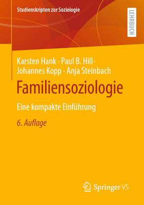 Familiensoziologie: Eine kompakte Einfhrung - Hank, Karsten, and Hill, Paul B., and Kopp, Johannes