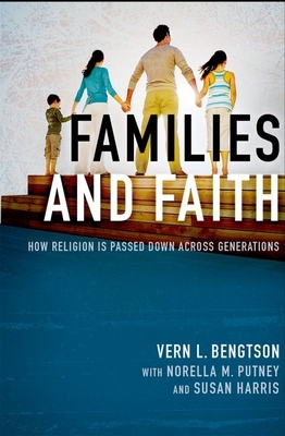 Families and Faith - Bengtson, Vern L, and Putney, Norella M, and Harris, Susan