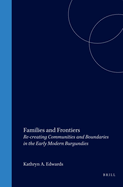 Families and Frontiers: Re-Creating Communities and Boundaries in the Early Modern Burgundies