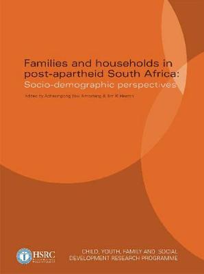 Families and Households in Post-Apartheid South Africa: Socio-Demographic Perspectives - Amoateng, Acheampong Yaw (Editor), and Heaton, Tim B (Editor)