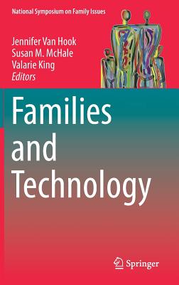 Families and Technology - Van Hook, Jennifer (Editor), and McHale, Susan M. (Editor), and King, Valarie (Editor)