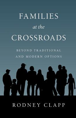 Families at the Crossroads: Beyond Tradition Modern Options - Clapp, Rodney R