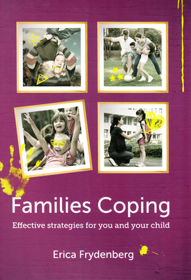 Families Coping: Effective Strategies for You and Your Child - Frydenberg, Erica