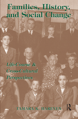 Families, History And Social Change: Life Course And Cross-cultural Perspectives - Hareven, Tamara K