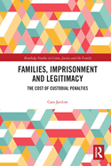 Families, Imprisonment and Legitimacy: The Cost of Custodial Penalties