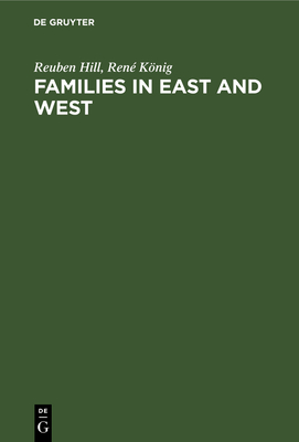 Families in East and West: Socialization Process and Kinship Ties - Hill, Reuben, and Knig, Ren