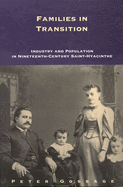 Families in Transition: Industry and Population in Nineteenth-Century Saint-Hyacinthe Volume 11