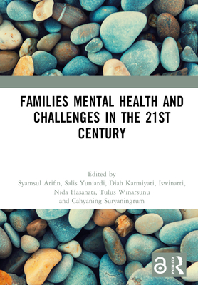 Families Mental Health and Challenges in the 21st Century: Proceedings of the 1st International Conference of Applied Psychology on Humanity (Icaph 2022), Malang, Indonesia, 27 August 2022 - Arifin, Syamsul (Editor), and Yuniardi, Salis (Editor), and Karmiyati, Diah (Editor)