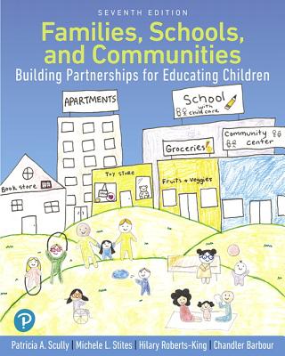 Families, Schools, and Communities: Building Partnerships for Educating Children with Enhanced Pearson Etext-- Access Card Package - Scully, Patricia, and Stites, Michele, and Roberts-King, Hilary