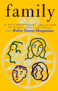 Family: A Twenty-Fifth Anniversary Collection of Essays about the Family, from Notre Dame Magazine