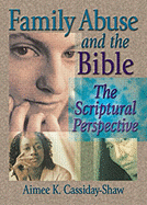 Family Abuse and the Bible: The Scriptural Perspective