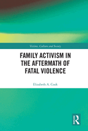 Family Activism in the Aftermath of Fatal Violence