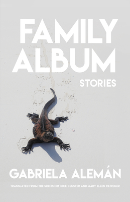 Family Album: Stories - Alemn, Gabriela, and Cluster, Dick (Translated by), and Fieweger, Mary Ellen (Translated by)