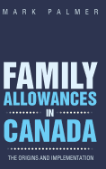 Family Allowances in Canada: The Origins and Implementation