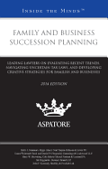 Family and Business Succession Planning: Leading Lawyers on Evaluating Recent Trends, Navigating Uncertain Tax Laws, and Developing Creative Strategies