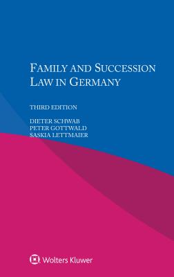 Family and Succession Law in Germany - Schwab, Dieter, and Gottwald, Peter, and Lettmaier, Saskia