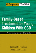 Family Based Treatment for Young Children with Ocd: Therapist Guide