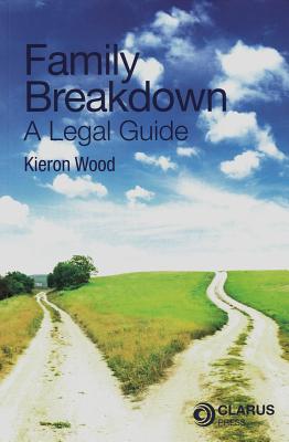 Family Breakdown: A Legal Guide - Wood, Kieron