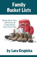 Family Bucket Lists: Bring More Fun, Adventure, & Camaraderie Into Every Day