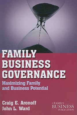 Family Business Governance: Maximizing Family and Business Potential - Aronoff, C, and Ward, J