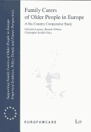 Family Carers of Older People in Europe: A Six-Country Comparative Study Volume 9