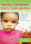 Family-Centered Early Intervention: Supporting Infants and Toddlers in Natural Environments