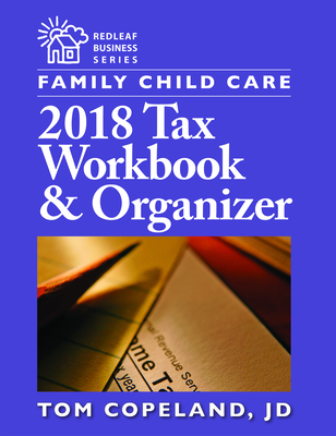 Family Child Care 2018 Tax Workbook and Organizer - Copeland, Tom