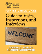 Family Child Care: Survival Guide to Visits, Inspections, and Interviews
