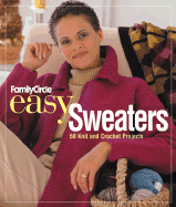 Family Circle Easy Sweaters: 50 Knit and Crochet Projects