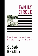 Family Circle: The Boudins and the Aristocracy of the Left - Braudy, Susan