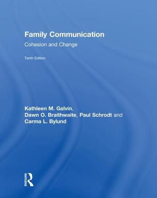 Family Communication: Cohesion and Change - Galvin, Kathleen M., and Braithwaite, Dawn O., and Schrodt, Paul