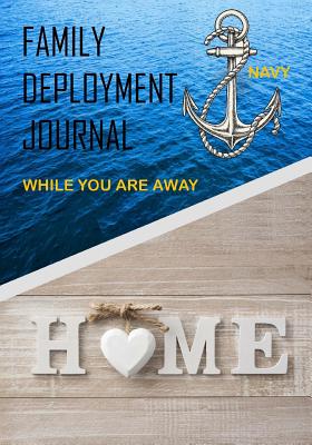 Family Deployment Journal Navy: While You Are Away: Family Deployment Journal for Navy - For Adults, Activity Books