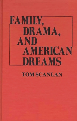 Family, Drama, and American Dreams - Scanlan, Tom