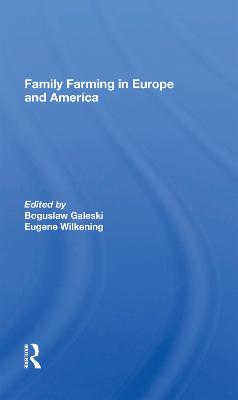 Family Farming In Europe And America - Galeski, Boguslaw