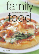 Family Food: All Your Favorites with a Twist