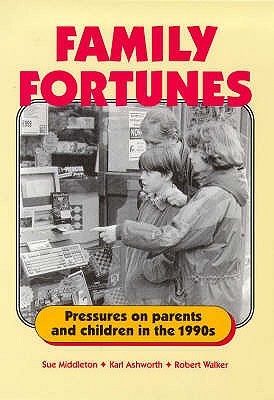 Family Fortunes: Pressures on Parents and Children in the 1990s - Middleton, S., and etc., and Child Poverty Action Group