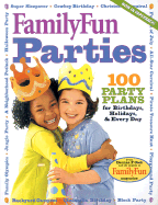 Family Fun Parties: 100 Party Plans