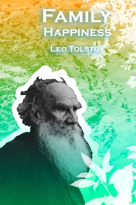 Family Happiness - Tolstoy, Leo