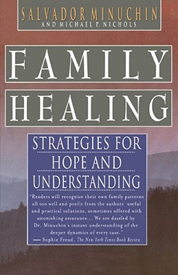 Family Healing: Strategies for Hope and Understanding - Minuchin, Salvador, MD, and Nichols, Michael P