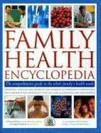 Family Health Encyclopedia: The comprehensive guide to the whole family's health needs; in association with the Royal College of General Practitioners: prevention, symptons and treatments for hundreds of conditions, conventional and complementary...