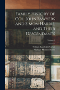 Family History of Col. John Sawyers and Simon Harris, and Their Descendants; Volume 1