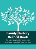 Family History Record Book: An 8-generation family tree workbook to record your research