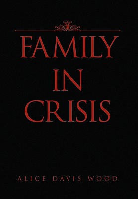 Family in Crisis - Wood, Alice Davis