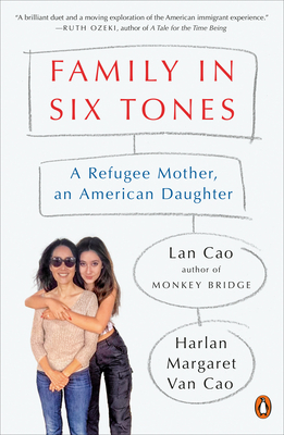 Family in Six Tones: A Refugee Mother, an American Daughter - Cao, Lan, and Van Cao, Harlan Margaret
