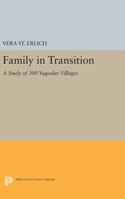 Family in Transition: A Study of 300 Yugoslav Villages - St. Erlich, Vera