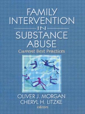 Family Interventions in Substance Abuse: Current Best Practices - Morgan, Oliver (Editor), and Lizke, Cheryl (Editor)