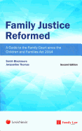 Family Justice Reformed: A Guide to Developments Since the Children and Families ACT 2014