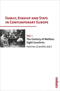Family, Kinship and State in Contemporary Europe, Vol. 1: The Century of Welfare: Eight Countries