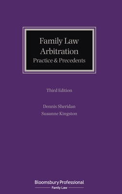 Family Law Arbitration: Practice and Precedents - Kingston, Suzanne, and Sheridan, Dennis