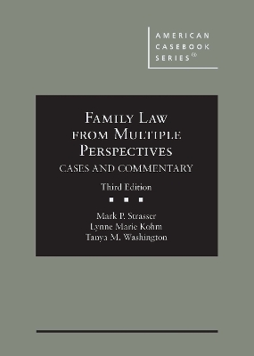 Family Law from Multiple Perspectives: Cases and Commentary - Strasser, Mark P., and Kohm, Lynne Marie, and Washington, Tanya M.